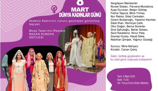 Mersin’de 8 Mart’a Özel Defile: Akdeniz Kadınının Ruhunu Yansıtan Büyüleyici Gösteri Yarın Gerçekleşiyor