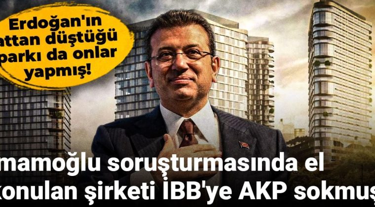 Erdoğan?ın attan düştüğü parkı da onlar yapmış! İmamoğlu soruşturmasında el konulan şirketi İBB?ye AKP sokmuş